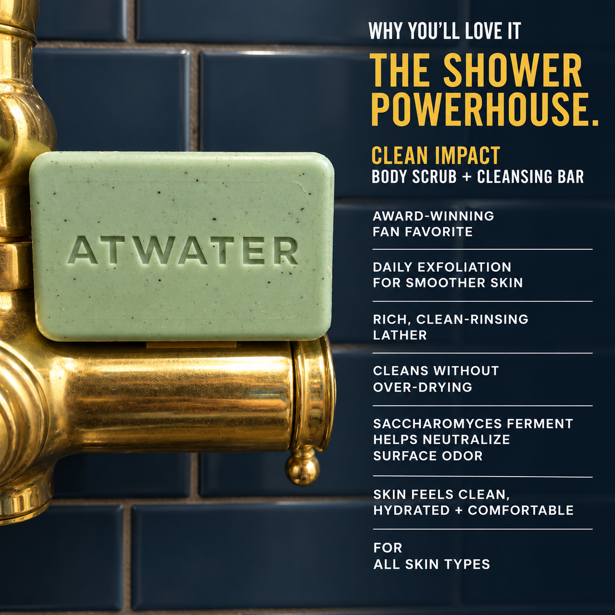 A bar of ATWATER body scrub and cleansing bar in a pale green rectangular bar with the brand name embossed, resting on a polished brass shower spout against a dark blue tiled background. The right side features promotional text highlighting the shower powerhouse and product benefits.